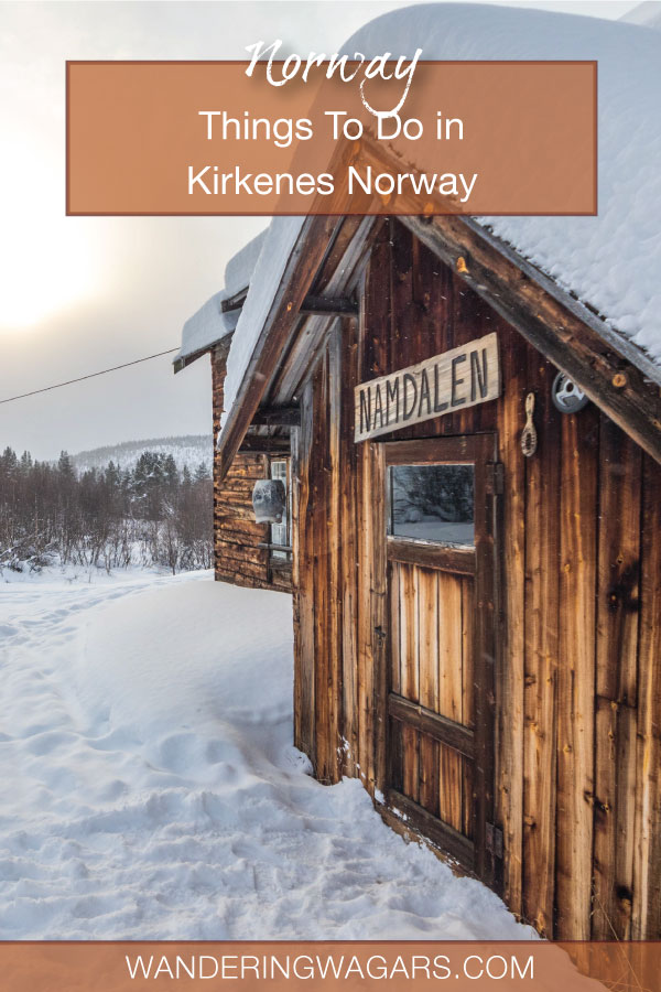 Looking for the best things to do in Kirkenes Norway? Whether you're just vistiing town on on a Hurtigruten cruise, find all the Kirkenes things to do here!