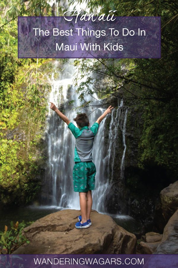 Unforgettable Things to do in Maui With Kids - Adventure Family Travel -  Wandering Wagars