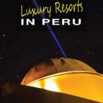 Luxury Peru Resorts