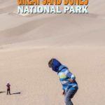 Tips For Great Sand Dunes National Park With Kids