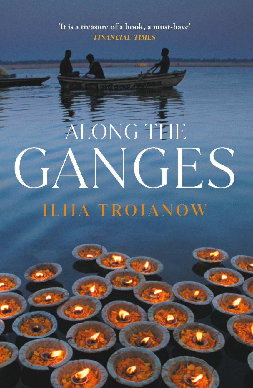 Along the Ganges by Ilija Trojanow